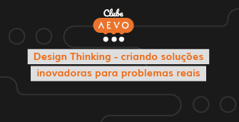 Webinar clube AEVO Design Thinking